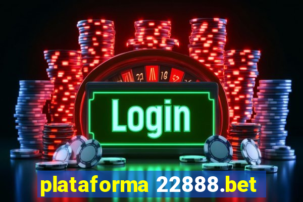 plataforma 22888.bet